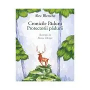 Cronicile padurii. Protectorii padurii