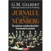 Jurnalul de la Nurnberg. In mintea conducatorilor Germaniei naziste
