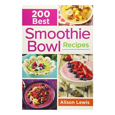 200 Best Smoothie Bowl Recipes