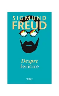 Despre fericire - Paperback - Sigmund Freud