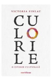 Culorile. O istorie culturala