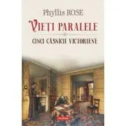 Vieti paralele. Cinci casnicii victoriene