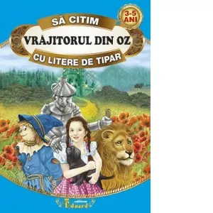 Sa citim Vrajitorul din Oz cu litere de tipar