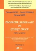 Probleme rezolvate de stiinte fizice. Fizica si chimie Vol.2