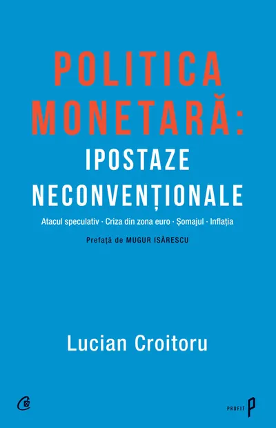 Politica monetara: Ipostaze neconventionale (ebook)