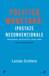 Politica monetara: Ipostaze neconventionale (ebook)