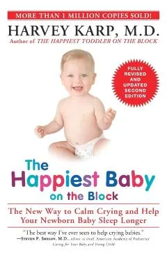 The Happiest Baby on the Block: The New Way to Calm Crying and Help Your Newborn Baby Sleep Longer