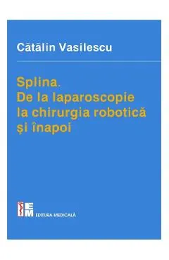 Splina. De la laparoscopie la chirurgia robotica si inapoi
