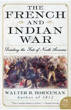 The French and Indian War: Deciding the Fate of North America
