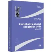 Contributii la studiul obligatiilor civile. Volumul 2