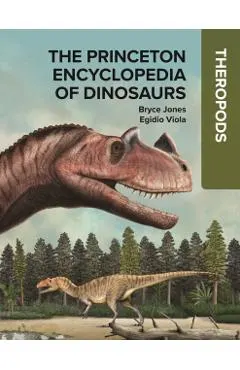 The Princeton Encyclopedia of Dinosaurs: Theropods