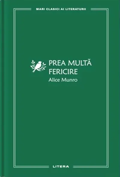 Prea multă fericire (Vol. 63) - Hardcover - Alice Munro