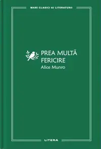 Prea multă fericire (Vol. 63) - Hardcover - Alice Munro
