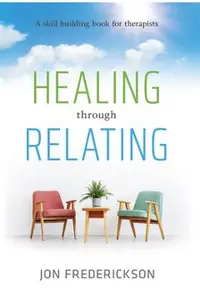 Healing Though Relating: A Skill-Building for Therapists