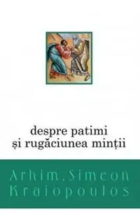 Despre patimi si rugaciunea mintii