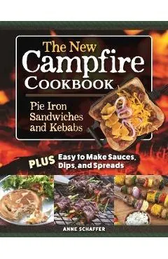 The New Campfire Cookbook: Pie Iron Sandwiches and Kebabs