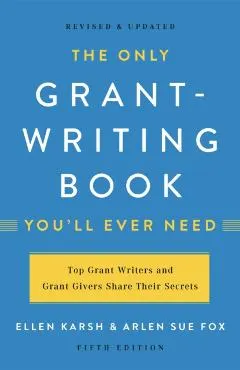 The Only Grant-Writing Book You'll Ever Need