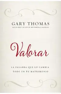 Valorar: La Palabra Que Lo Cambia Todo En Tu Matrimonio
