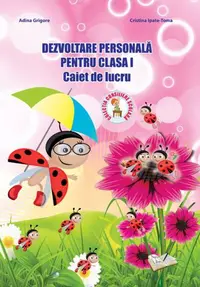 Dezvoltare personala pentru cls. I caiet de lucru