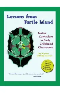 Lessons from Turtle Island: Native Curriculum in Early Childhood Classrooms