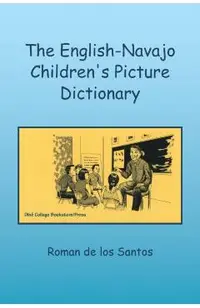 The English-Navajo Children's Picture Dictionary - Ed D. Roman De Los Santos