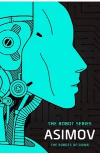 The Robots of Dawn: The Robot Series