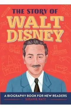 The Story of Walt Disney: A Biography Book for New Readers