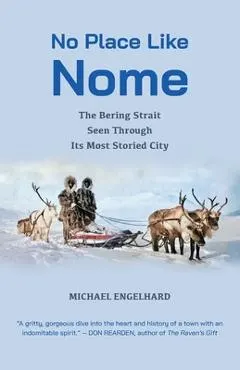 No Place Like Nome: The Bering Street Seen Through Its Most Storied City