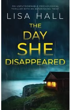 THE DAY SHE DISAPPEARED an unputdownable psychological thriller with an astonishing twist