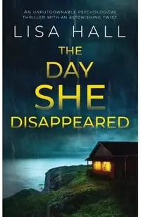THE DAY SHE DISAPPEARED an unputdownable psychological thriller with an astonishing twist