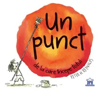 Un punct de la care începe totul - Hardcover - Peter H. Reynolds