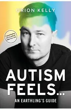 Autism Feels ...: An Earthling's Guide