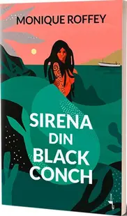 Sirena din Black Conch - Paperback brosat - Monique Roffey
