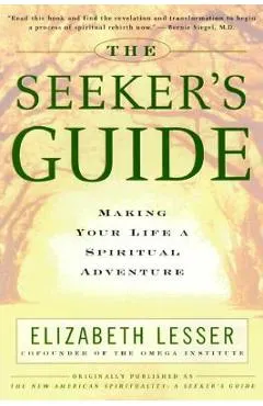The Seeker's Guide: Making Your Life a Spiritual Adventure