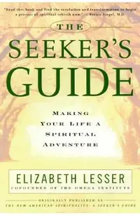 The Seeker's Guide: Making Your Life a Spiritual Adventure