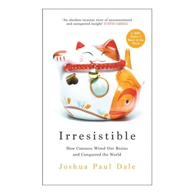 Irresistible: How Cuteness Wired Our Brains & Conquered The World