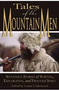 Tales of the Mountain Men: Seventeen Stories of Survival, Exploration, and Outdoor Craft