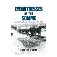 Eyewitnesses at the Somme, Tim Cook