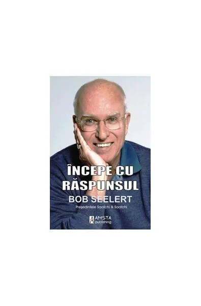 Începe cu răspunsul - Paperback brosat - Bob Seelert
