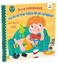 Ce s-ar întâmpla dacă nu te-ai mai ridica de pe canapea? - Paperback brosat