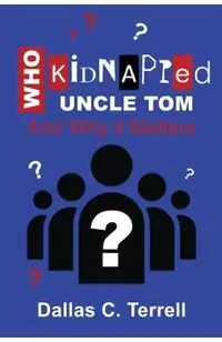 Who Kidnapped Uncle Tom And Why it Matters