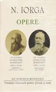 Nicolae Iorga. Opere (Vol. VI+VII) Istoria literaturii românești - Hardcover - Academia Română, Nicolae Iorga