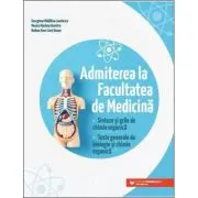 Admiterea la Facultatea de Medicina. Sinteze si grile de chimie organica. Teste generale de biologie si chimie organica