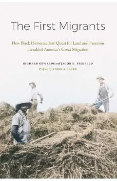 The First Migrants: How Black Homesteaders' Quest for Land and Freedom Heralded America's Great Migration