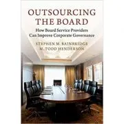 Outsourcing the Board: How Board Service Providers Can Improve Corporate Governance