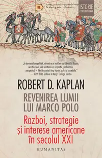 Revenirea lumii lui Marco Polo. Război, strategie și interese americane în secolul XXI