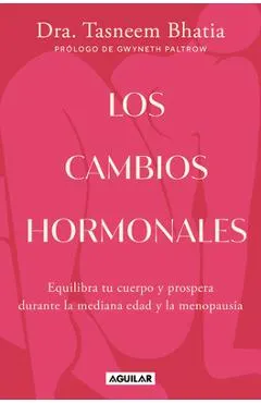 Los Cambios Hormonales / The Hormone Shift: Balance Your Body and Thrive Through Midlife and Menopause