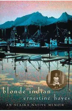 Blonde Indian: An Alaska Native Memoir