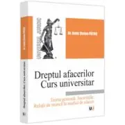 Dreptul afacerilor. Curs universitar. Teoria generala. Societatile. Relatii de munca in mediul de afaceri