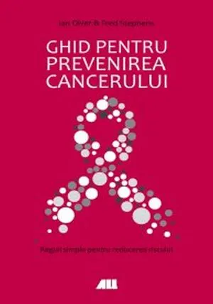Ghid pentru prevenirea cancerului. Reguli simple pentru reducerea riscului